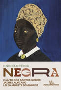 Enciclopédia Negra. Biografias afro-brasileiras
Lilia Moritz Schwarcz, Flávio dos Santos Gomes e Jaime Lauriano (Cia das Letras, 2021)